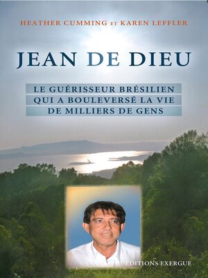 cover image of Jean de Dieu--Le guérisseur brésilien qui a bouleversé la vie de millions de gens